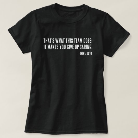 Perineum Falcons Quotes - Maakt u op te geven met  T-shirt (Design voorkant)