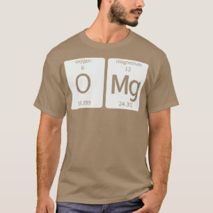 Periodic able Science Oh my god (OMG) Element T-shirt
