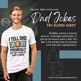 Periodic Table of Elements Dad Jokes  Tri-Blend Shirt