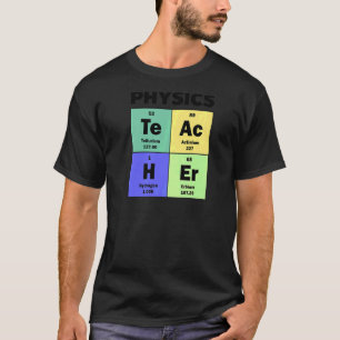 Periodic Table Physics Teacher T-shirt