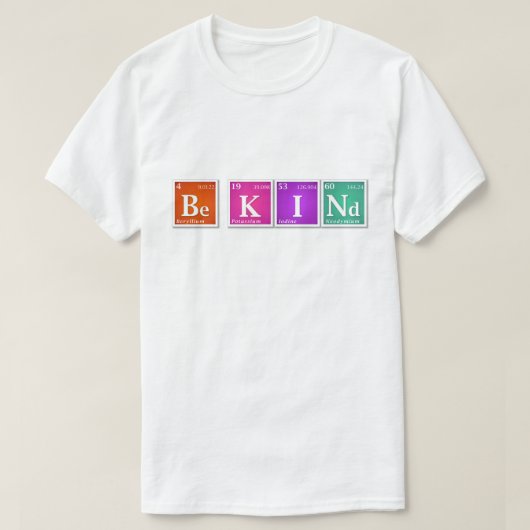 Periodieke tabel "Be KINd" zijn K en Bright T-shirt (Design voorkant)