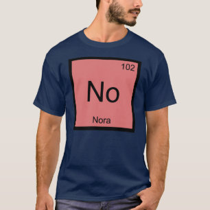 Periodieke Tabel Nora Name Chemistry Element T-shirt