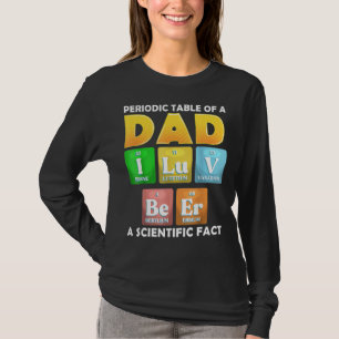 Periodieke tabel van een vader ik Luv bier een wet T-shirt