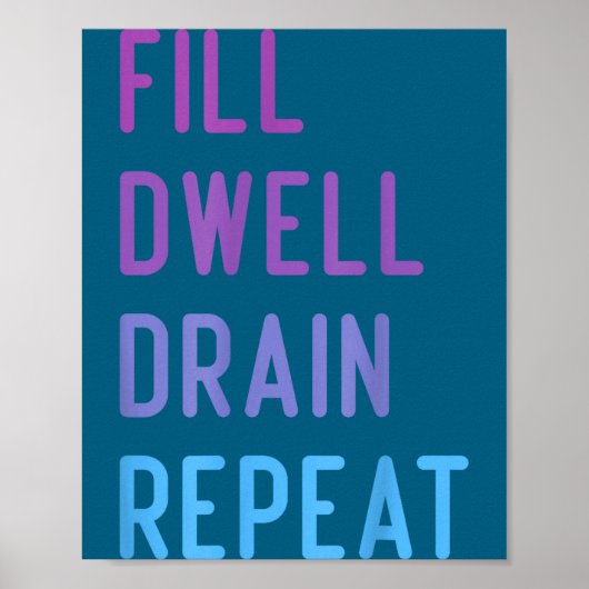 Peritoneal Dialysis Fill Dwell Drain Repeat Funny  Poster (Voorkant)