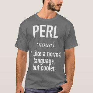 Perl Programming Language Defined Programmer Coder T-shirt