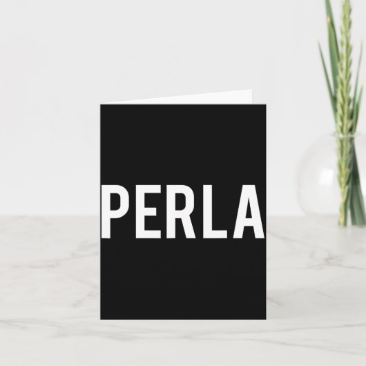 Perla - Cool Nieuw Grappige Naam Fan Cadeau T-Shir Kaart (Voorkant)