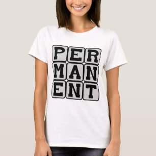 Permanent, voor de lange termijn t-shirt