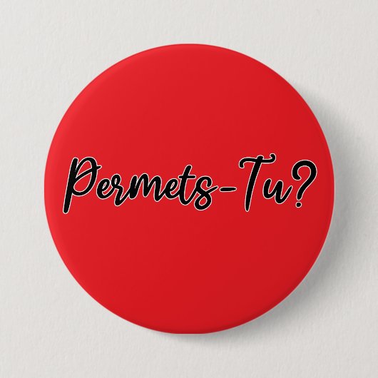 Permets-Tu? Ronde Button 7,6 Cm (Voorkant)