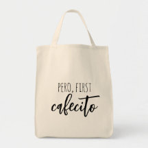 Pero First Cafecito Funny Spain Coffee Quote