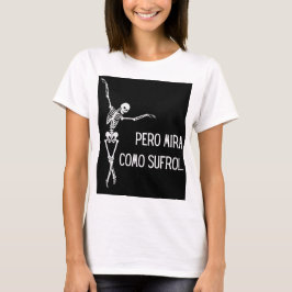PERO MIRA COMO SUFRO T-SHIRT