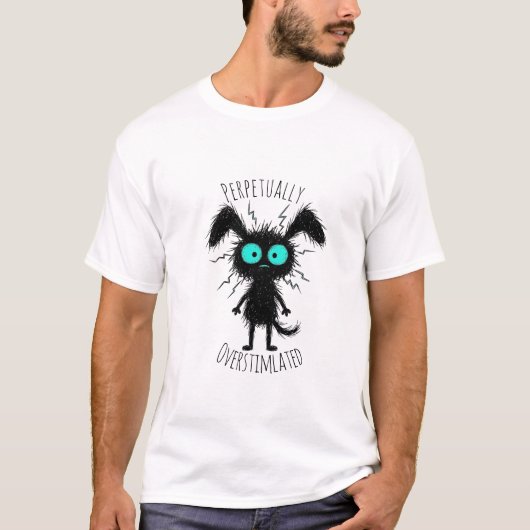perpetually overstimulated funny anxious T-Shirt (Voorkant)
