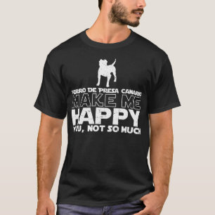 Perro De Presa Canario maakt me gelukkig T-shirt