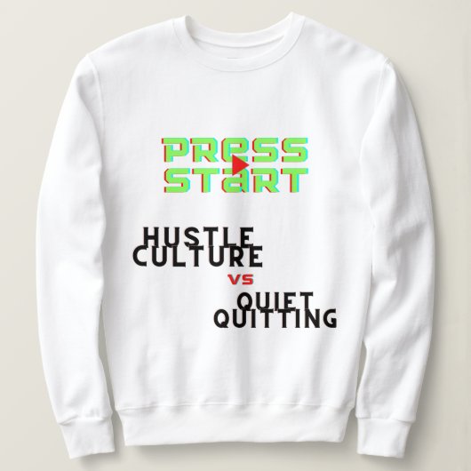 PERS START, HUSTLE CULTURE VS QUIET QUITING TRUI (Design voorkant)