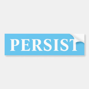 PERSIST BUMPERSTICKER