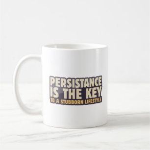 Persistentie is de sleutel tot een koppige levenss koffiemok