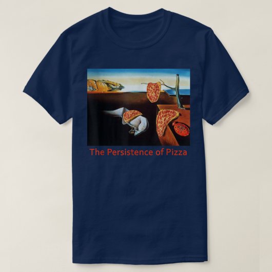 Persistentie van Pizza Funny Artwork T 31875465 T-shirt (Design voorkant)