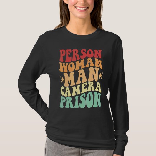 Person Woman Man Camera Prison Funny Gezegde T-shirt (Voorkant)