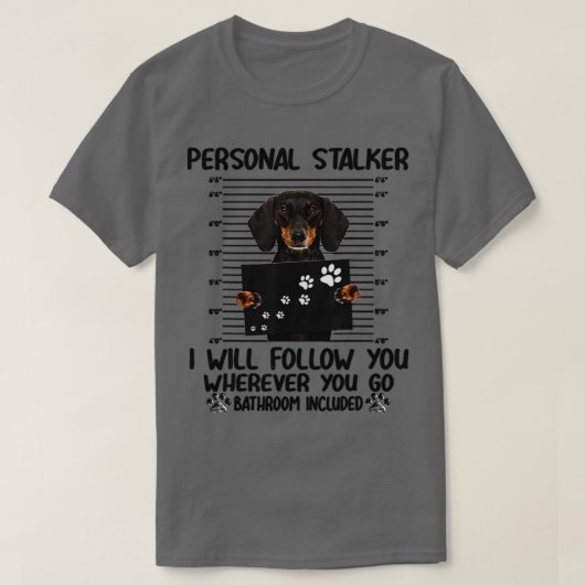 Personal Stalker Dachshund Dog T-shirt (Design voorkant)