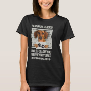 Personal Stalker Dachshund T-shirt