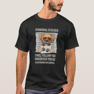Personal Stalker Dog Boxer T-shirt
