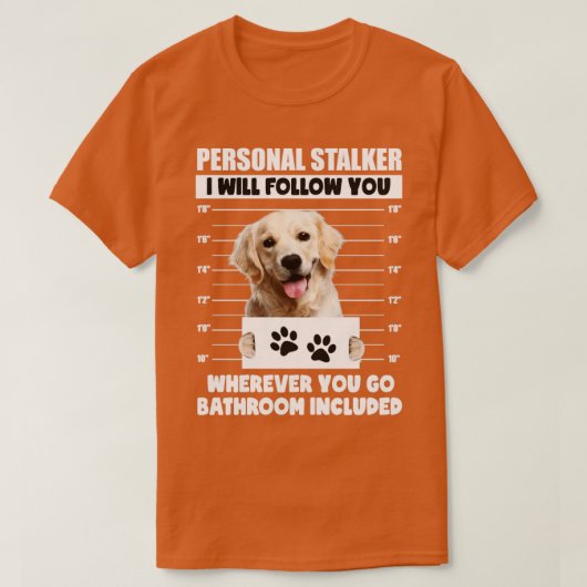 Personal Stalker Dog Golden Labrador Retriever T-shirt (Design voorkant)
