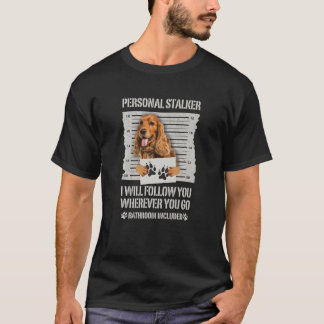 Personal Stalker English Cocker Spaniel T-shirt