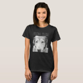 Personal Stalker German Shepherd Dog Rottweiler Mi T-shirt (Voorkant volledig)