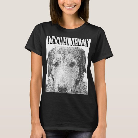 Personal Stalker German Shepherd Dog Rottweiler Mi T-shirt (Voorkant)