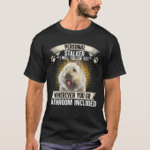Personal Stalker I Will Follow You Bouvier Des Fla T-shirt (Voorkant)