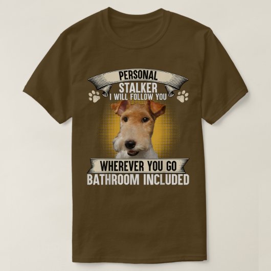 Personal Stalker I Will Follow You Wire Fo Terrier T-shirt (Design voorkant)