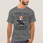 Personal Stalker ik zal Jack Russell Terrie volgen T-shirt (Voorkant)