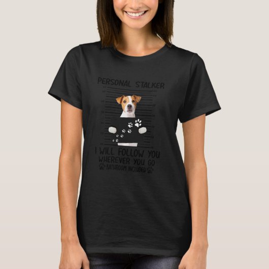 Personal Stalker ik zal Jack Russell Terrie volgen T-shirt (Voorkant)