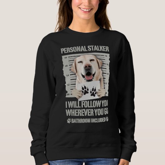 Personal Stalker Labrador Retriever Trui (Voorkant)