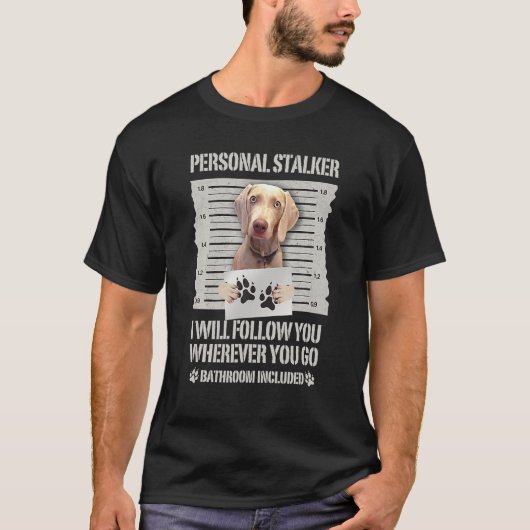Personal Stalker Weimaraner T-shirt (Voorkant)