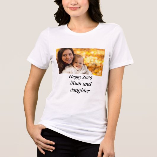 Personalised happy 2026 Mum and daughter Photo  Tri-Blend Shirt (Voorkant)