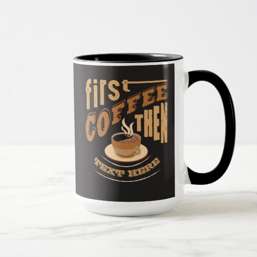 Personaliseer Grappige Eerst Koffie Dan Mok (Rechts)