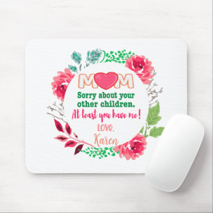Personaliseer mam sorry over je andere kinderen muismat