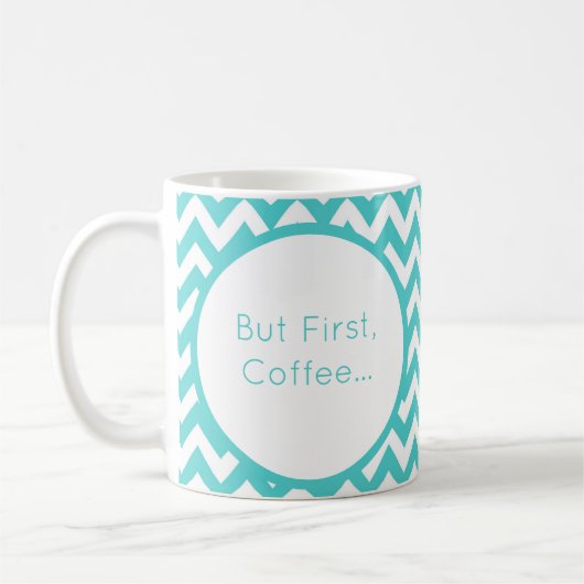 Personaliseer Turquoise Chevron maar eerst koffie Koffiemok (Links)