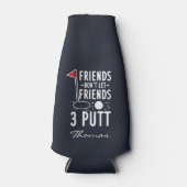 Personaliseer Vrienden Laat vrienden 3 Putt Golf n Flesjeskoeler (Voorkant)