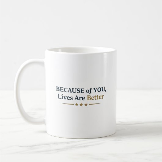Personalized Because of You Lives Are Better Koffiemok (Links)