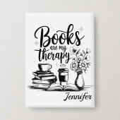 Personalized Books Are My Therapy Bookworms Button (Voorkant)