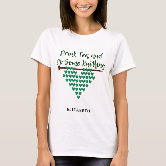 Personalized Drink Tea and Do Some Knitting T-shirt (Voorkant)