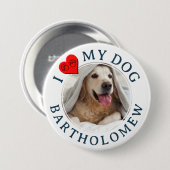 Personalized Furbaby I LOVE MY DOG  Ronde Button 7,6 Cm (Voorkant /achterkant)