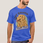Personalized Golden Retriever Name Stay Golden Dog T-shirt (Voorkant)