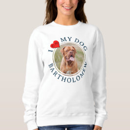 Personalized I LOVE MY DOG Hoodie Trui