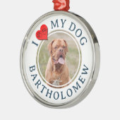 Personalized I LOVE MY DOG Photo Metalen Ornament (Links)