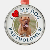 Personalized I LOVE MY DOG Photo Metalen Ornament (Voorkant)