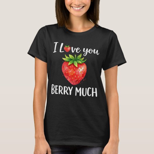 Personalized I Love You Berry Much Strawberry T-shirt (Voorkant)