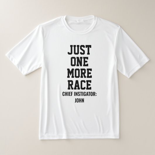 Personalized Just One More Race Chief Instigator T-shirt (Laagn)