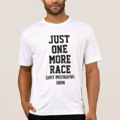 Personalized Just One More Race Chief Instigator T-shirt (Voorkant)